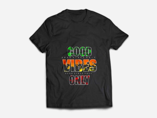 Good Vibes Only Design T-Shirt