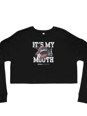 It is My Mouth Cropped Sweatshirt