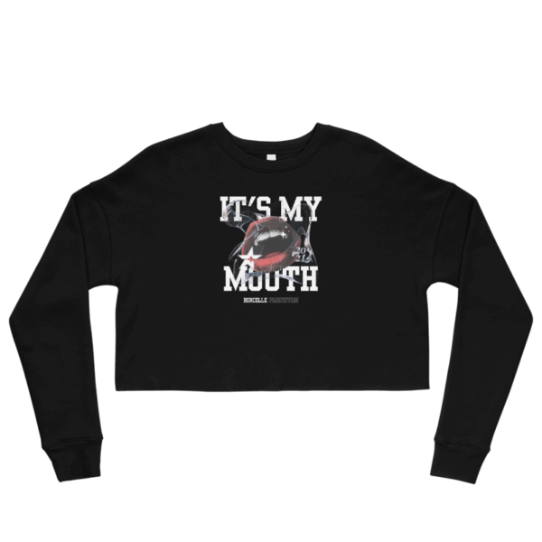 It's My Mouth Cropped Sweatshirt Design