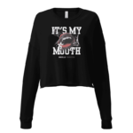 It's My Mouth Cropped Sweatshirt Design