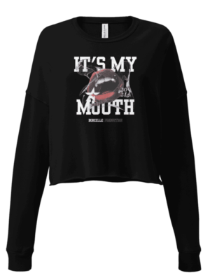 It's My Mouth Cropped Sweatshirt Design